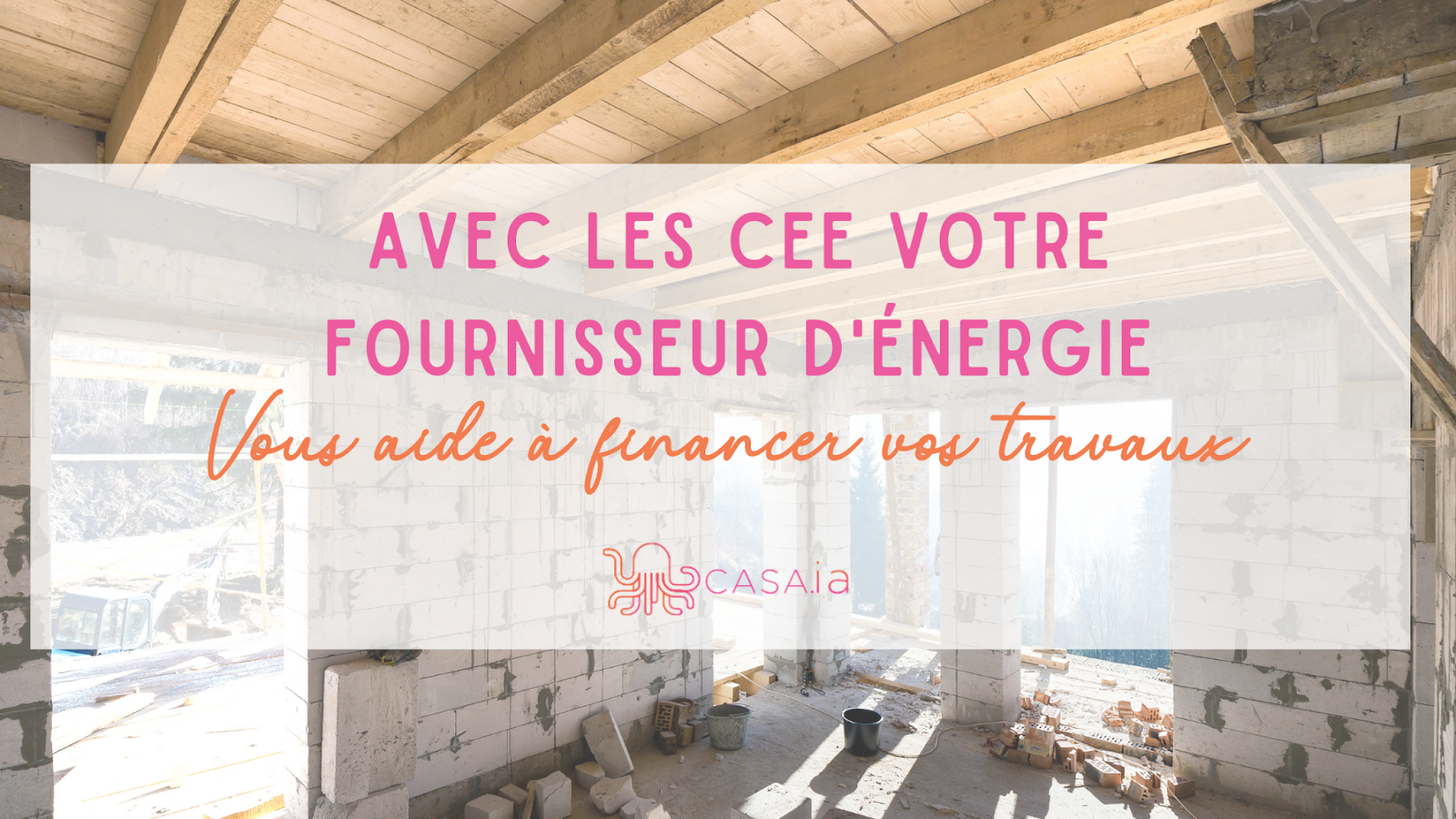 Prime CEE votre fournisseur d'énergie vous aide à financer vos travaux