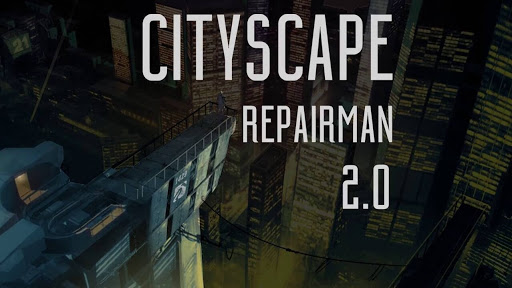Cityscape Repairman 2.0