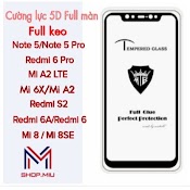 Cường Lực Full Màn 5D Xiaomi Redmi 6A, 6 Pro, Note 5, Redi 5 Plus, Mi 6X, Mi 8Se, Mi 8, Mi 8 Lite