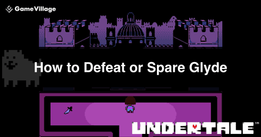 undertale_Glyde's Appearance Conditions and How to Avoid It