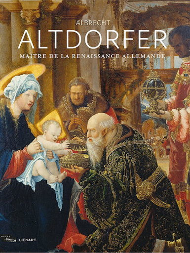 Albrecht Altdorfer. Maître de la Renaissance allemande - Catalogue d'exposition