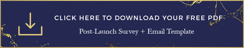 Click here to download your post-launch survey