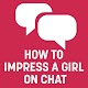 How To Impress A Girl On Chat Download on Windows