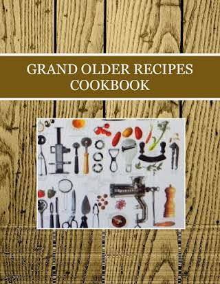 GRAND OLDER RECIPES COOKBOOK