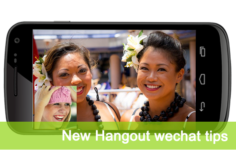 New Hangout Wechat Tips