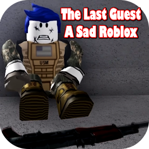 Tips The Last Guest A Sad Roblox 1 0 - the last guest in roblox