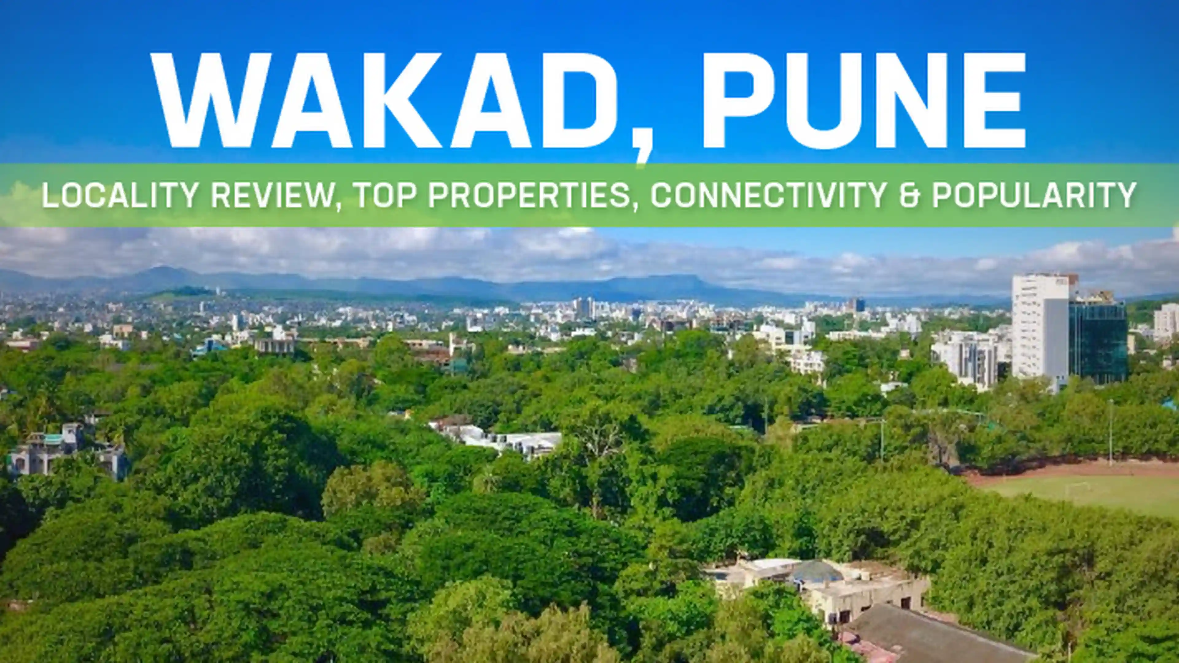 Locality Review of Wakad, Pune from Real Estate Perspective