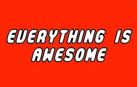 Everything Is Awesome Preview image 0