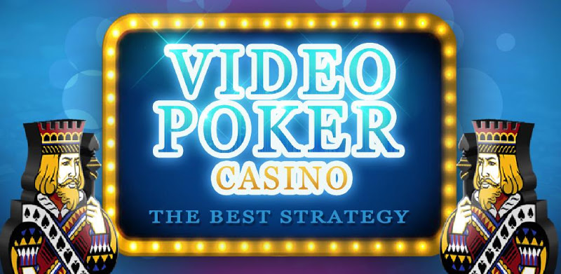 Video Poker Casino：The Best Strategy