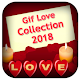 Download Latest Gif Love Collection 2018 & Love Gif 2018 For PC Windows and Mac 1.0