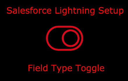 Salesforce Lightning Setup Field Type Toggle small promo image