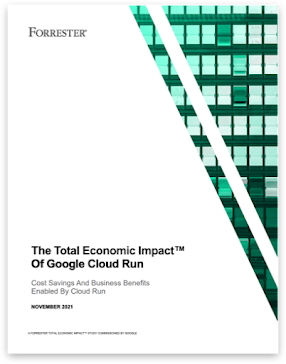 The Total Economic Impact of Google Cloud Run 