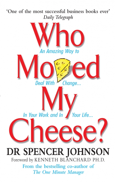 'Who moved my cheese?' by Dr Spencer Johnson