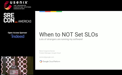 SREcon18 Americas - When to NOT Set SLOs: Lots of Strangers Are Running My Software!