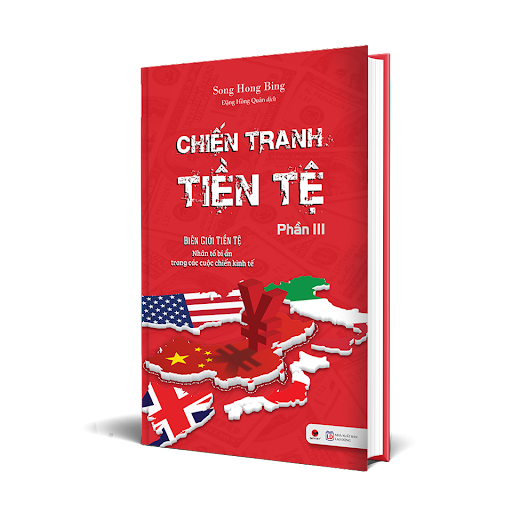 Fahasa - Chiến Tranh Tiền Tệ - Biên Giới Tiền Tệ - Nhân Tố Bí Ẩn Trong Các Cuộc Chiến Kinh Tế (Phần III)