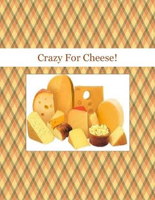 Crazy For Cheese!