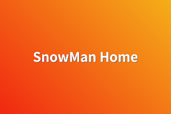 SnowMan Home