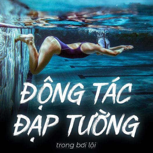 Động Tác Đạp Tường Trong Bơi Lội. Đơn Giản Nhưng Vô Cùng Lợi Hại