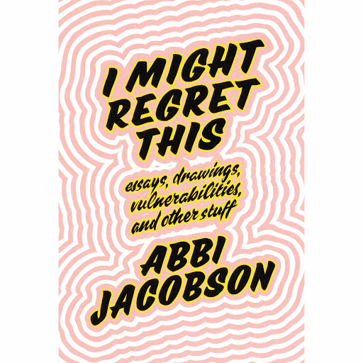I Might Regret This Essays Drawings Vulnerabilities And Other Stuff By Abbi Jacobson Audiobooks On Google Play - 