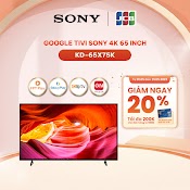 Google Tivi Sony 4K 65 Inch Kd - 65X75K - Mới 2022 - Miễn Phí Lắp Đặt