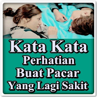 Kata Kata Perhatian Buat Pacar yang Lagi Sakit