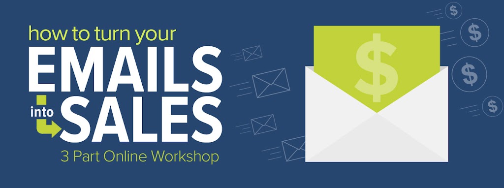 How to Turn Your Emails into Sales - 3 Part Online Workshop