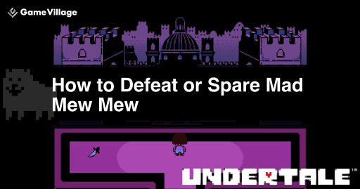 undertale_ Conditions for encountering Mad Mew Mew and how to miss it