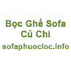 Bọc ghế sofa tại củ chi - sofaphuocloc.info