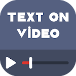 Cover Image of ดาวน์โหลด Text On Video (Add Text To Video, Write On Video) 119.20.2 APK