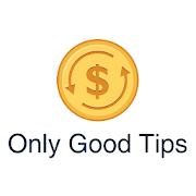 Only Good Tips