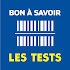 Les tests de Bon à Savoir2.0