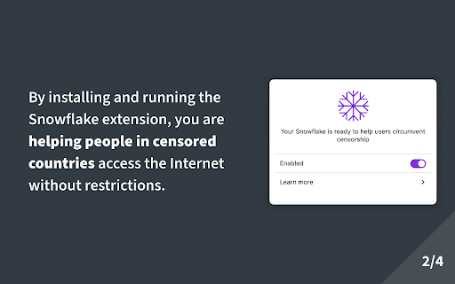 installing and running Snowflake extension, you helping people censored countries access Internet without restrictions. 2/4 
