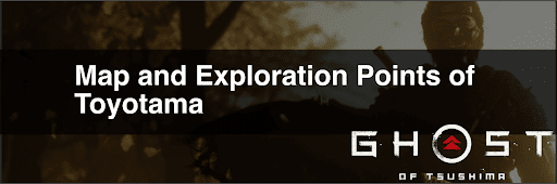 Ghost of Tsushima_Map and Exploration Points of Toyotama