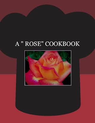 A " ROSE" COOKBOOK