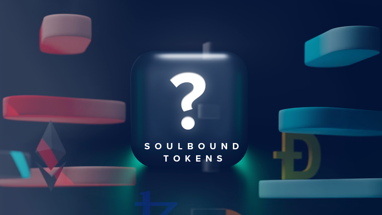 Blog - What are Soulbound Tokens (SBTs)?