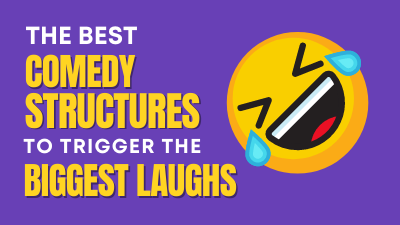 The Best Comedy Structures to Trigger the Biggest Laughs