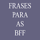 Download Frases Para As Best Friends Forever For PC Windows and Mac 1.0.0