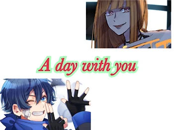 A day with you（君とのー日）