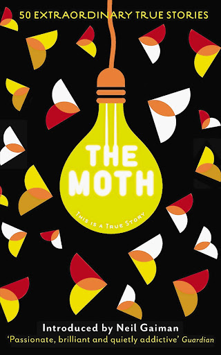 'The Moth: This is a True Story' edited by Catherine Burns (Profile Books).