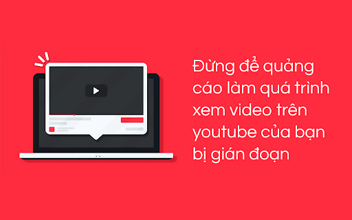 Adblock Youtube | Youtube không quảng cáo