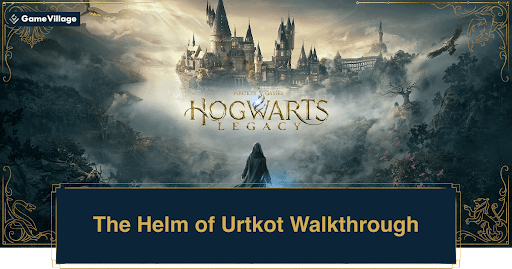 Hogwarts Legacy: The Helm of Urtkot