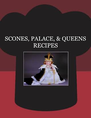 SCONES, PALACE,  & QUEENS RECIPES