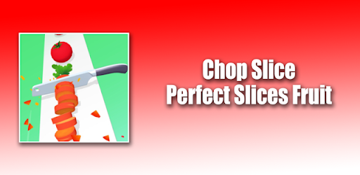 Chop Slice Perfect Slices