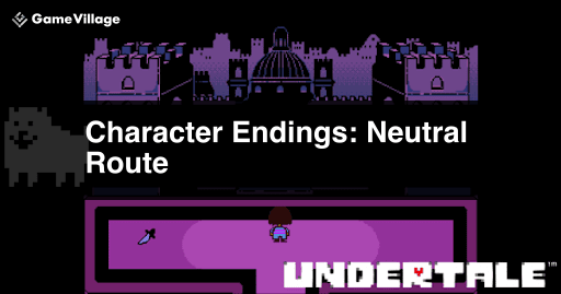 Branching Conditions and List of N Route Endings in Undertale