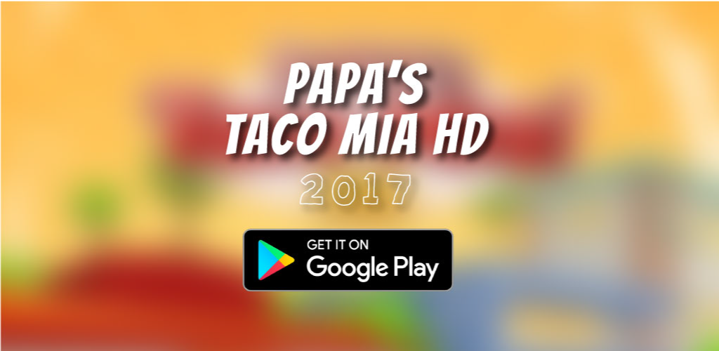 Papa's Taco Mia HD - Apps on Google Play