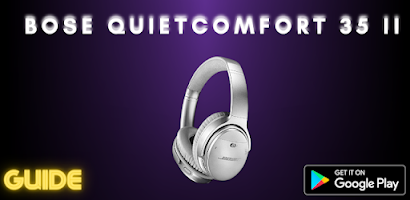 Bose Quietcomfort 35 Guide - Apps on Google Play