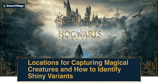 Locations for Capturing Magical Creatures and How to Identify Shiny Variants