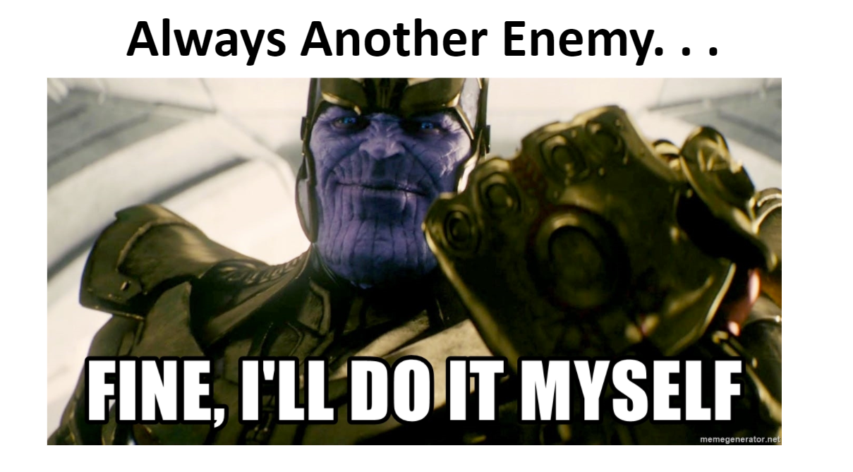 Power point slide with text that says "Always Another Enemy. . . " and a color photo of Thanos from the Marvel Cinematic Universe saying "Fine, I'll do it myself"