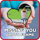 Download Missing You Photo Frame For PC Windows and Mac 1.0