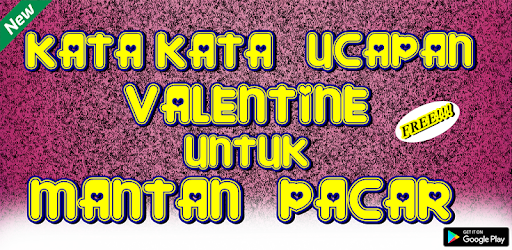 Kata Kata Ucapan Valentine Untuk Mantan Pacar Apps On Google Play